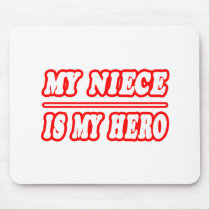 My Niece Is My Hero mousepads by Niece_Shirts My Niece Is My Hero mousepads