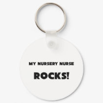 MY Nursery Nurse ROCKS! keychains