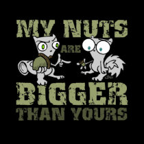 My Nuts Are Bigger Than Yours (Foamy) t-shirts