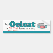 My Ocicat is All That! Funny Kitty Bumper Sticker