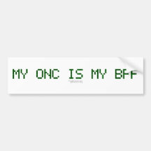 MY ONC IS MY BFF BUMPER STICKER