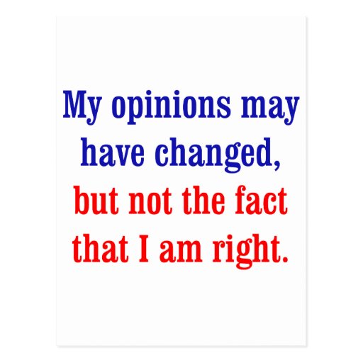 My opinions may have changed postcard Zazzle