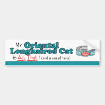 My Oriental Longhaired Cat is All That! Bumper Stickers