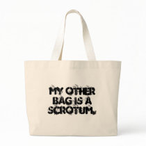 My other bag is a scrotum. by estrojenn My other bag is a scrotum.