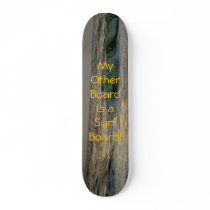 My Other Board is a Surf Board! skateboards