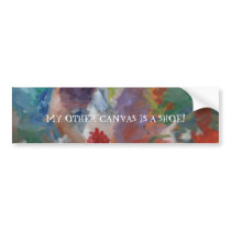 "MY OTHER CANVAS IS A SHOE! bumper stickers
