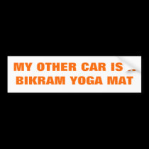 MY OTHER CAR IS A BIKRAM YOGA MAT bumper stickers