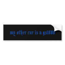 my other car is a gs1000 bumper stickers