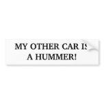 MY OTHER CAR IS A HUMMER! BUMPER STICKERS