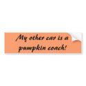 My other car is a pumpkin coach! bumper stickers by bonnievoyage My other car is a pumpkin coach! bumper stickers