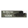 "My Other Car Is A Tank" Bumper Stickers
