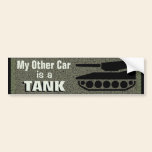 My Other Car Is A Tank bumper stickers