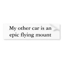 My other car is an epic flying mount bumper stickers