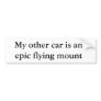 My other car is an epic flying mount bumper stickers
