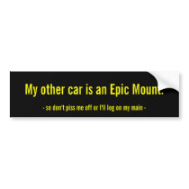 My other car is an Epic Mount. bumper stickers by anachronista My other car is an Epic Mount. bumper stickers
