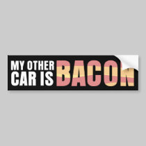 My Other Car Is Bacon bumper stickers