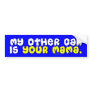 My Other Car Is Your Mama Bumper Sticker