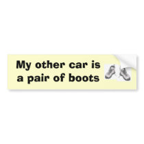 My other car isa pair of boots bumper stickers