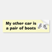 My other car isa pair of boots bumper stickers
