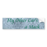 My_Other_Car_Mack_Bumper_Sticker Bumper Sticker