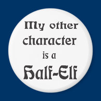 My Other Character Is a Half-Elf magnets