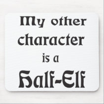 My Other Character Is a Half-Elf mousepads