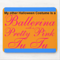 My Other Costume Ballerina & pretty pink Tu Tu mousepads