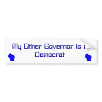 My Other Governor is a Democrat bumper stickers