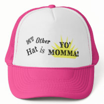My Other Hat is Yo' Momma! - Trucker Hat