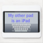 My other pad is an iPad mousepads