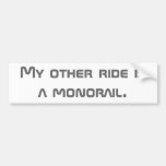 My other ride is a monorail. bumper sticker