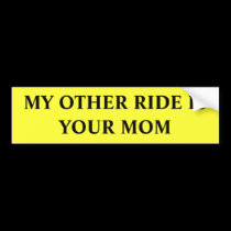 My Other Ride is Your Mom bumper stickers