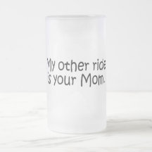 My Other Ride Is Your Mom Coffee Mug