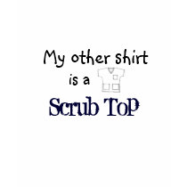 My Other Shirt is a Scrub Top by vetprintz My Other Shirt is a Scrub Top