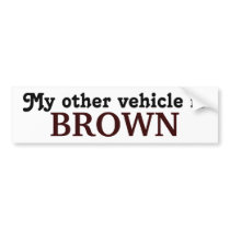 My other vehicle is BROWN bumper stickers