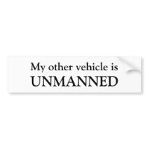 My other vehicle is, UNMANNED bumper stickers by Border_Bargains My other vehicle is, UNMANNED bumper stickers
