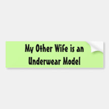 My Other Wife is an Underwear Model Bumper Sticker