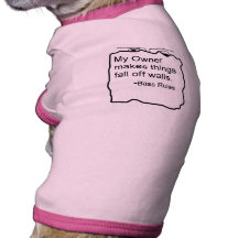 My owner makes things fall off walls Bassist Dog T Shirt