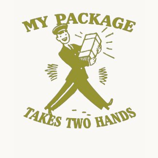 My Package Takes Two Hands shirt