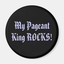 My Pageant King ROCKS! Magnets