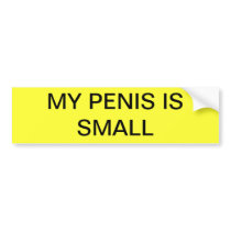 MY PENIS IS SMALL bumper stickers by paleprudence MY PENIS IS SMALL bumper stickers
