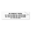 My Perfect Week bumper stickers
