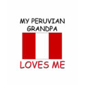 My Peruvian Grandpa Loves Me t-shirts