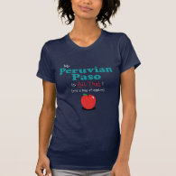 My Peruvian Paso is All That! Funny Horse Tee Shirts