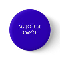 My pet is an amoeba. buttons by ribizlifozelek My pet is an amoeba. buttons