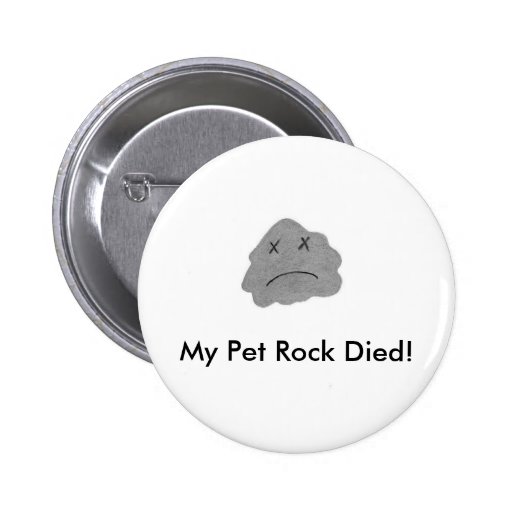 my-pet-rock-died-button-zazzle