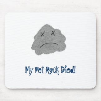 My Pet Rock Died! mousepad
