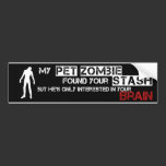 My Pet Zombie Found Your Stash bumper stickers