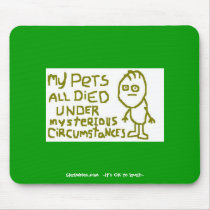 My Pets All Died Under Mysterious Circumstances mousepads