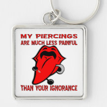 My Piercings Are Much Less Painful Than Your Key Chain